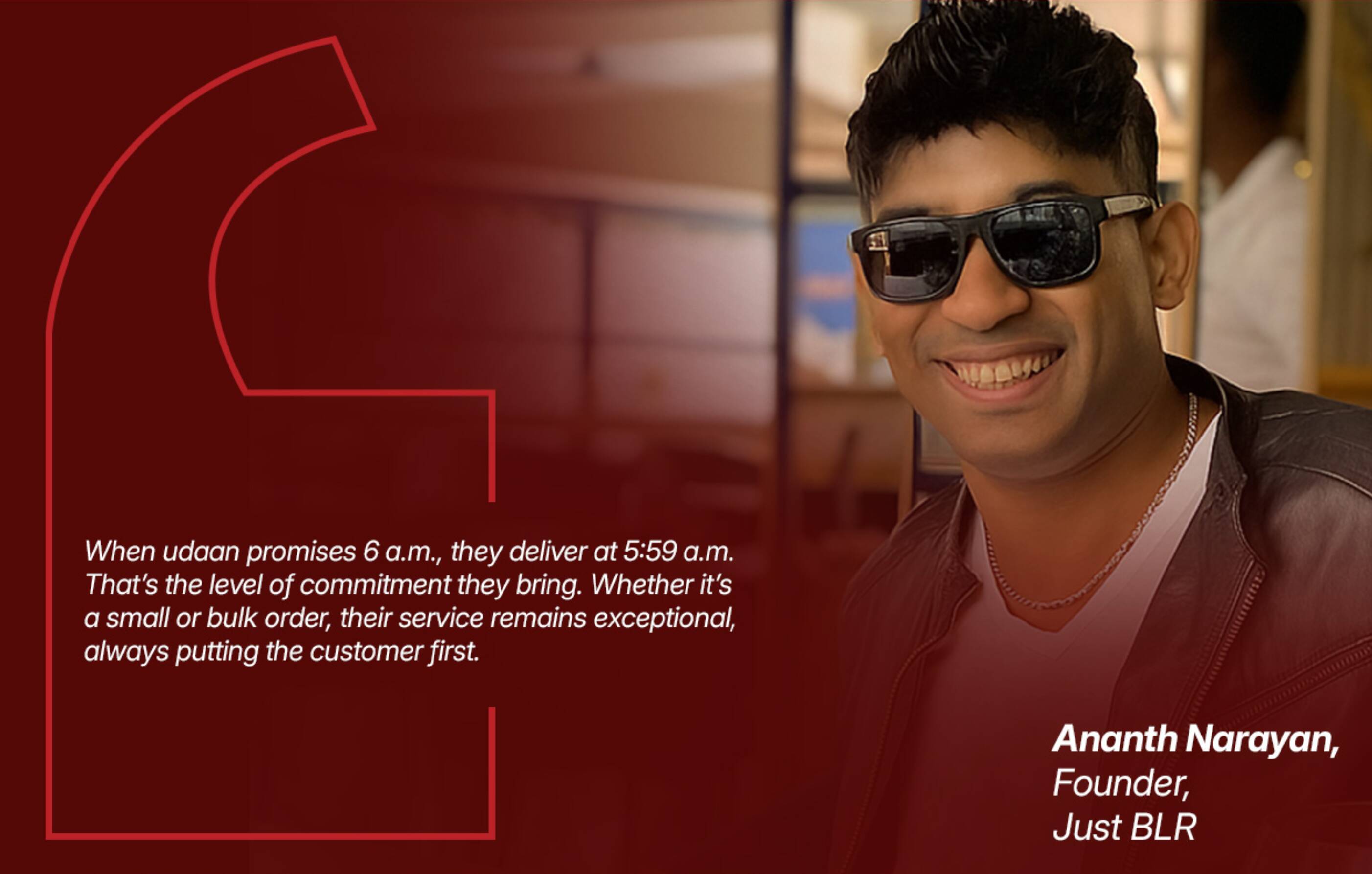Customer testimonial from Ananth Narayan, Founder at Just BLR